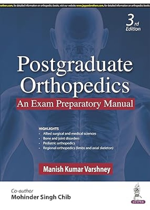 Postgraduate Orthopedics: An Exam Preparatory Manual Postgraduate Orthopedics: An Exam Preparatory Manual